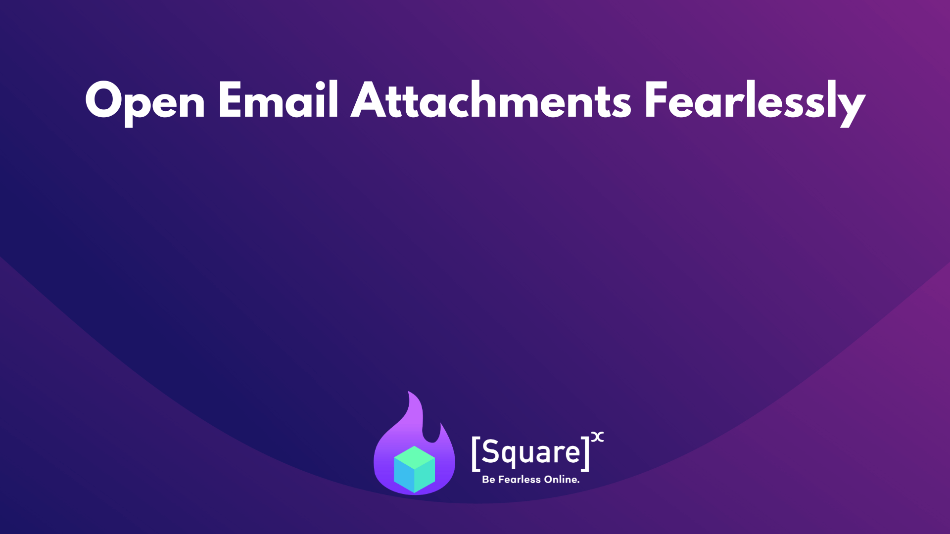 Open email attachments fearlessly